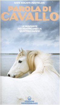 Parola di cavallo. Le risposte dei nostri amici a quattro zampe book