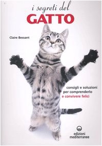 I segreti del gatto. Consigli e soluzioni per comprenderlo e convivere felici book