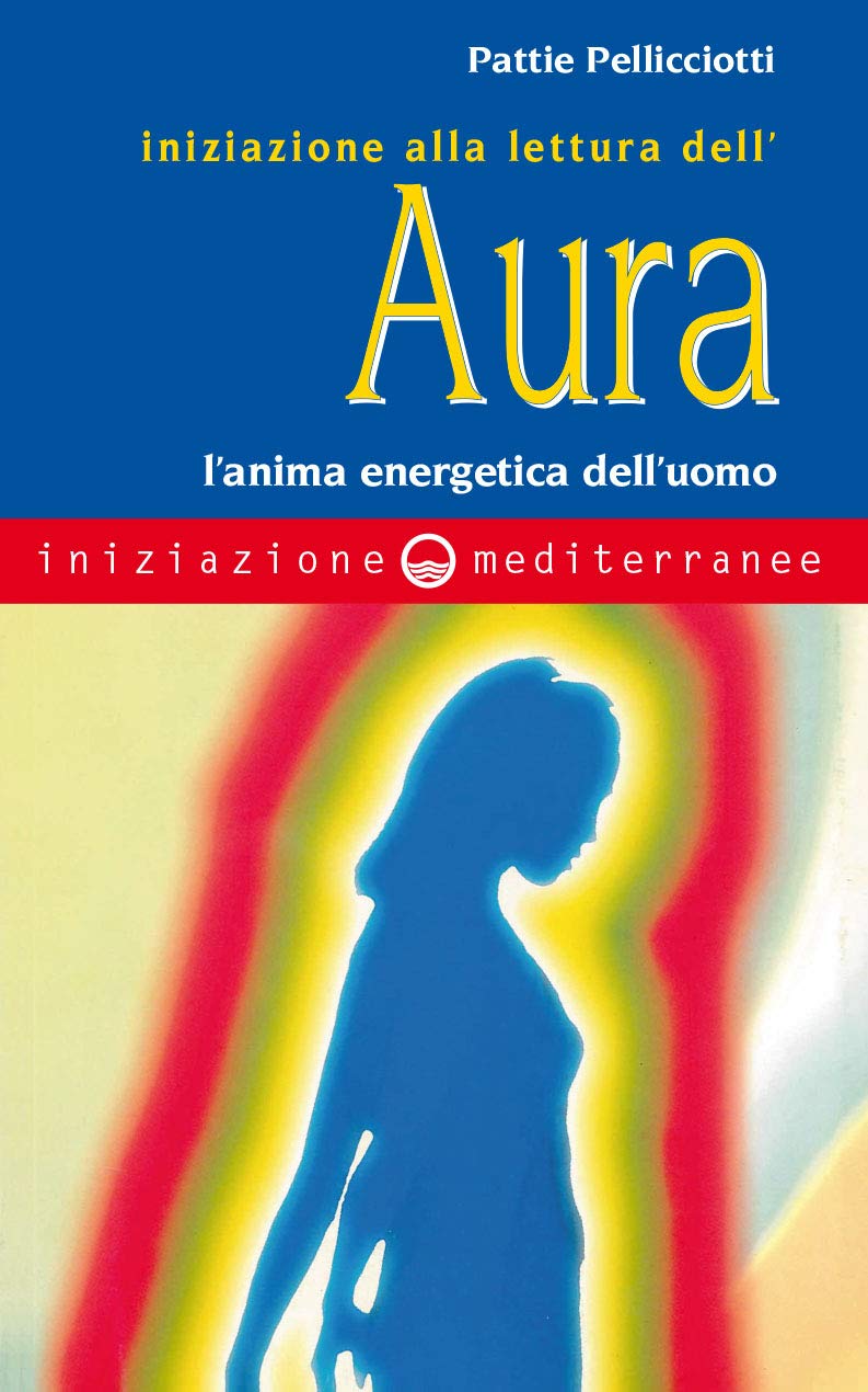 Iniziazione alla lettura dell'aura. L'anima energetica dell'uomo book
