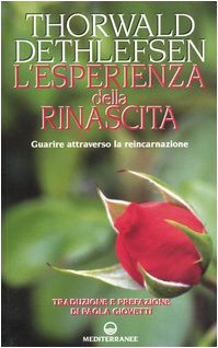 L' esperienza della rinascita. Guarire attraverso la reincarnazione Religion & Esotericism
