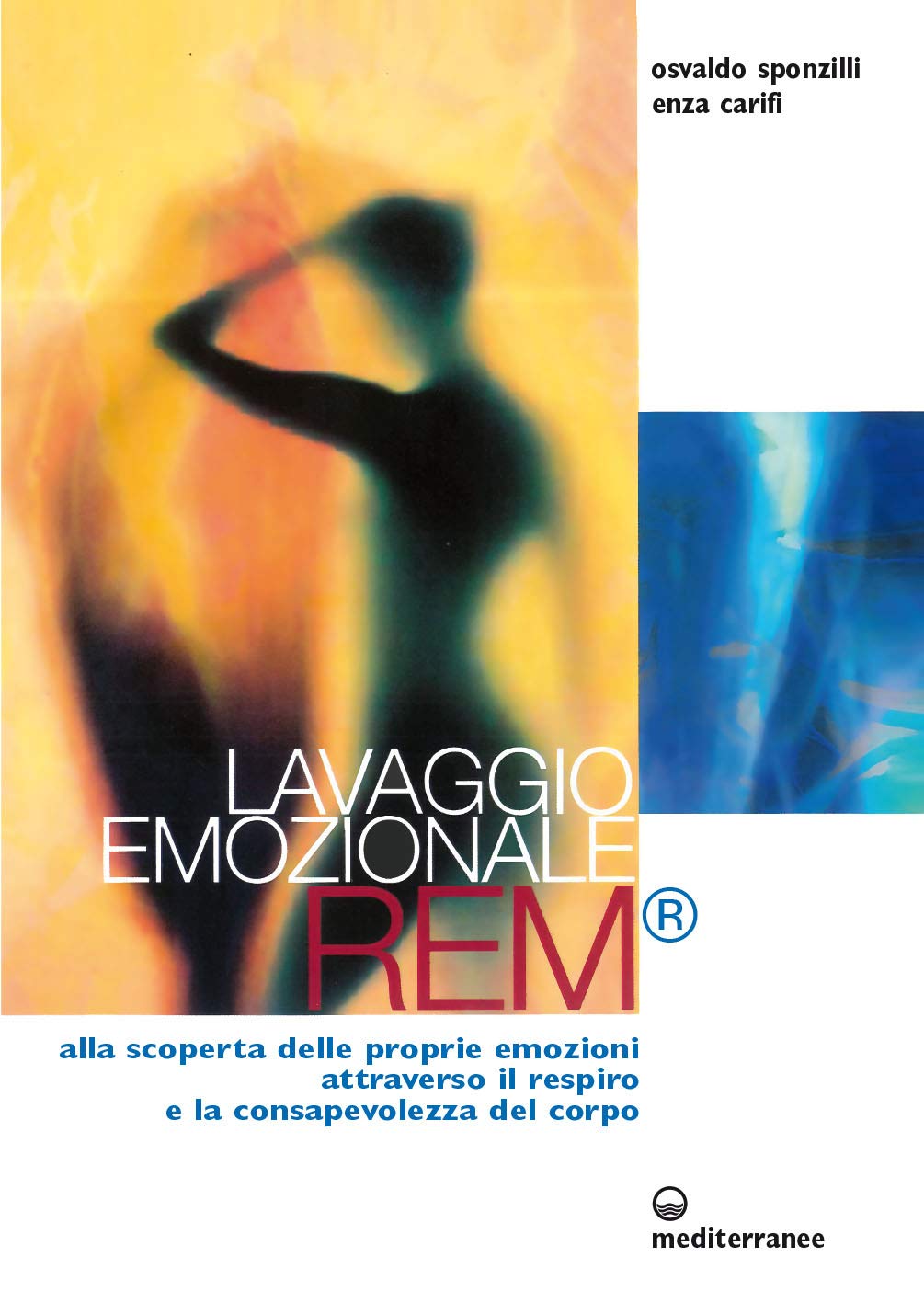 Lavaggio emozionale REM. Alla scoperta delle proprie emozioni attraverso il respiro e la consapevolezza del corpo (L' altra medicina) Medicine