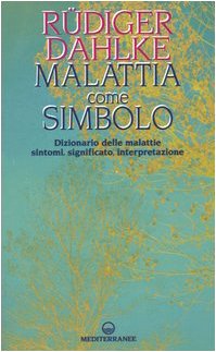 Malattia come simbolo. Dizionario delle malattie. Sintomi, significato, interpretazione (Esoterismo) Medicine