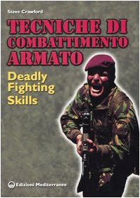 Tecniche di combattimento armato. Deadly fighting skills Social Sciences
