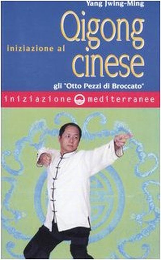 Iniziazione al Qigong cinese. Gli «otto Pezzi di Broccato» Health, Nutrition & Fitness