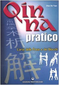 Qin Na pratico. I segreti dell'arte delle prese e dei blocchi book