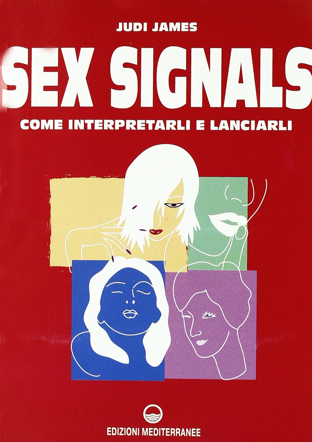 Sex signals. Come interpretarli e lanciarli Psychology