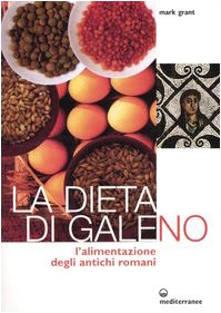 La dieta di Galeno. L'alimentazione degli antichi romani book