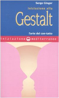 Iniziazione alla Gestalt. L'arte del con-tatto Books