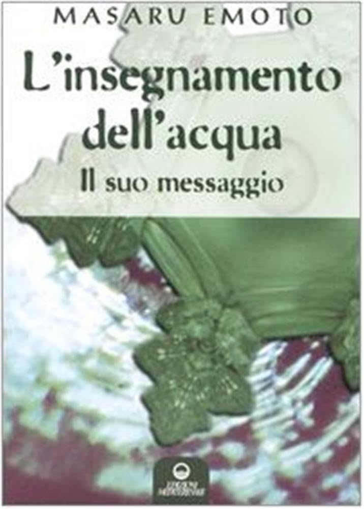 L'insegnamento dell'acqua. Il suo messaggio (Esoterismo, medianità, parapsicologia) Medicine