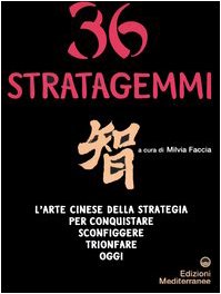 Trentasei stratagemmi. L'arte cinese della strategia per conquistare, sconfiggere, trionfare oggi Leisure & Fun