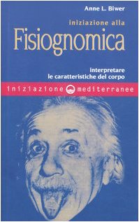 Iniziazione alla fisiognomica. Interpretare le caratteristiche del corpo Religion & Esotericism