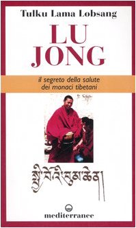 Lu Jong. Il segreto e la salute dei monaci tibetani (L' altra medicina) Religion & Esotericism