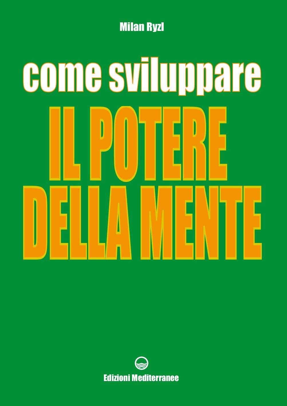 Come sviluppare il potere della mente (Esoterismo, medianità, parapsicologia) Psychology
