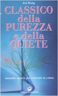 Classico della purezza e della quiete. Manuale taoista per coltivare la calma Religion & Esotericism