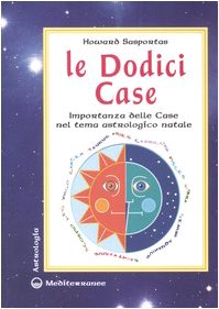 Le dodici case. Importanza delle case nel tema astrologico natale (Astrologia) Religion & Esotericism