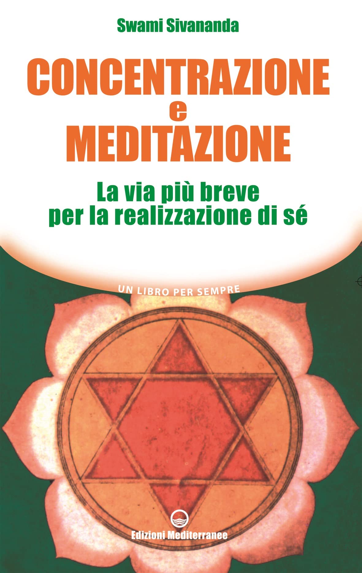 Concentrazione e meditazione. La via più breve per la realizzazione di sé Religion & Esotericism