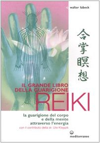Il grande libro della guarigione reiki. La guarigione del corpo e della mente attraverso l'energia Health, Nutrition & Fitness