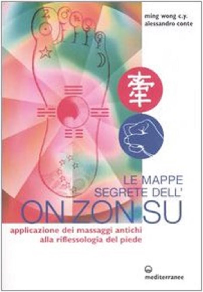 Le mappe segrete dell'On Zon Su. Applicazione dei massaggi antichi alla riflessologia del piede Health, Nutrition & Fitness