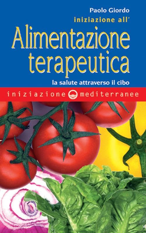 Iniziazione all'alimentazione terapeutica. La salute attraverso il cibo Leisure, Home & Garden