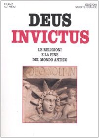 Deus invictus. Le religioni e la fine del mondo antico (Orizzonti dello spirito, Band 81) Philosophy