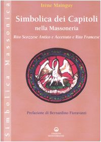 Simbolica dei capitoli della massoneria. Rito scozzese antico e accettato e rito francese (Simbolica massonica) Books