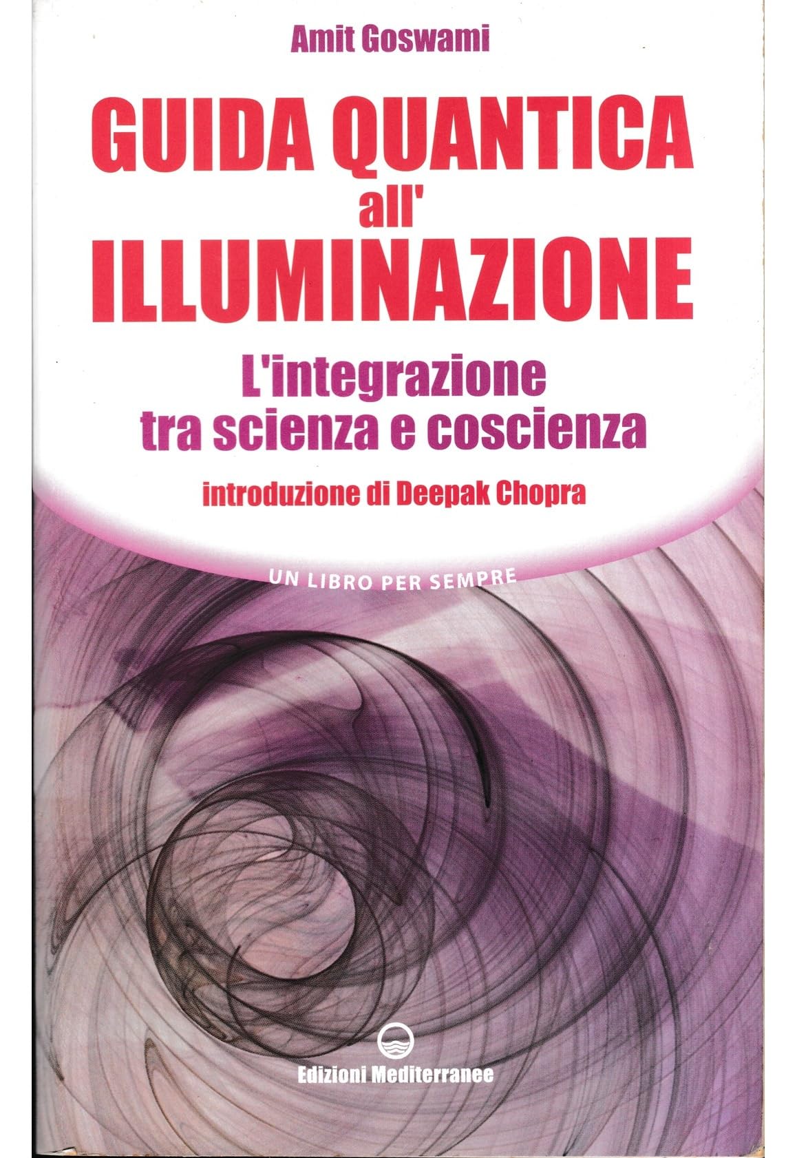 Guida quantica all'illuminazione. L'integrazione tra scienza e coscienza Religion & Esotericism