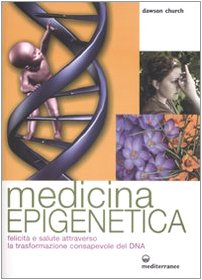 Medicina epigenetica. Felicità e salute attraverso la trasformazione consapevole del DNA Health, Nutrition & Fitness