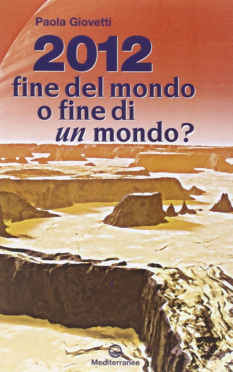 2012: fine del mondo o fine di un mondo? (Esoterismo) Religion & Esotericism