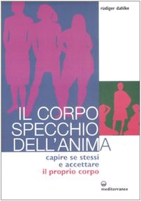 Il corpo specchio dell'anima. Capire se stessi e accettare il proprio corpo Lifestyle
