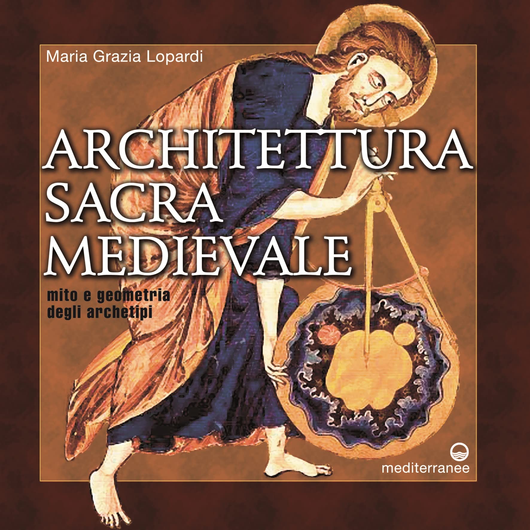Architettura sacra medievale. Mito e geometria degli archetipi book