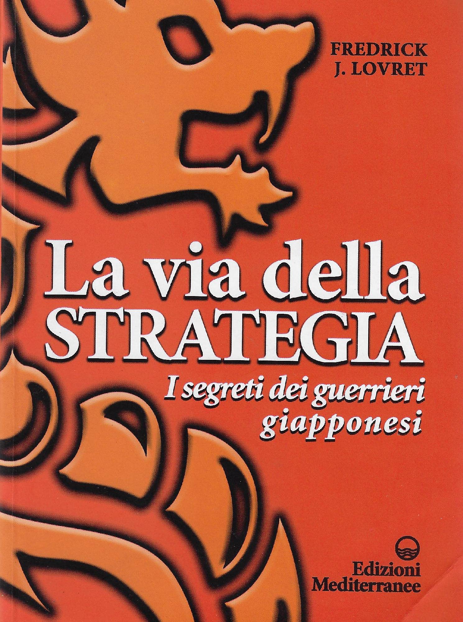 La via della strategia. I segreti dei guerrieri giapponesi Leisure & Fun