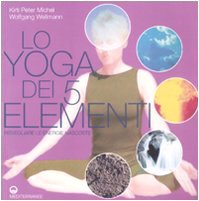 Lo yoga dei 5 elementi. Risvegliare le energie nascoste book