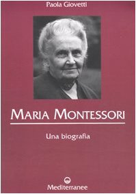 Maria Montessori. Una biografia (Controluce) Science
