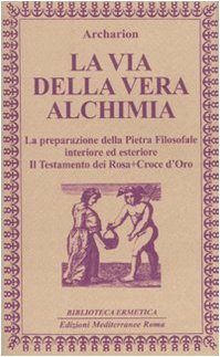 La via della vera alchimia. La preparazione della pietra filosofale interiore ed esteriore Social Sciences