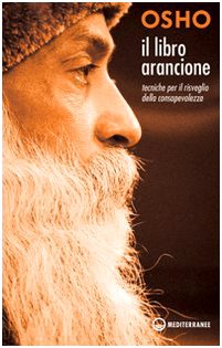 Il libro arancione. Tecniche per il risveglio della consapevolezza (Yoga, zen, meditazione) Social Sciences