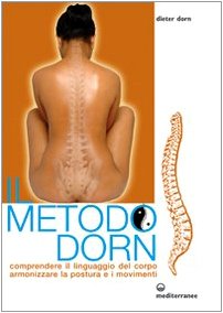 Il metodo Dorn. Comprendere il linguaggio del corpo. Armonizzare la postura e i movimenti book