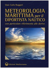 Meteorologia marittima per il diportista nautico con particolare riferimento alle derive book