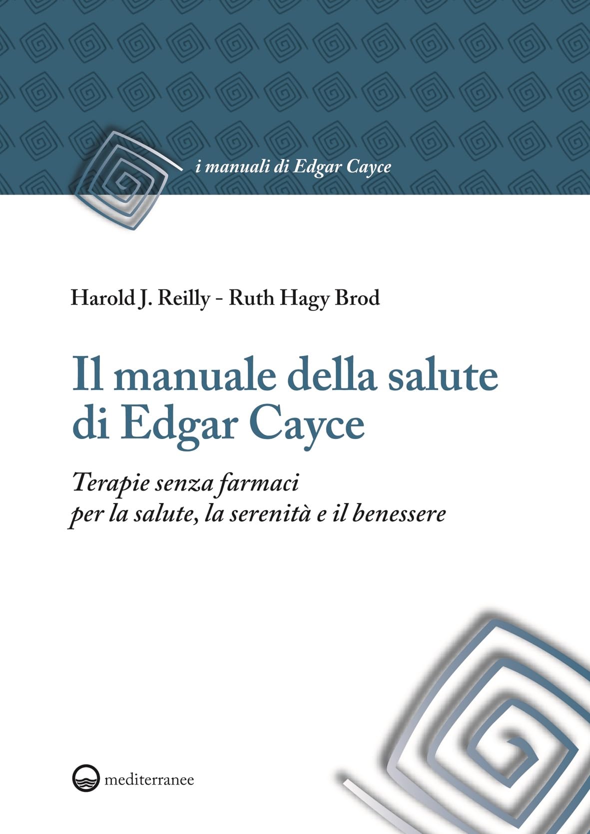 Il manuale della salute di Edgar Cayce. Terapie senza farmaci per la salute, la serenità e il benessere (I manuali di Edgar Cayce) Health, Nutrition & Fitness
