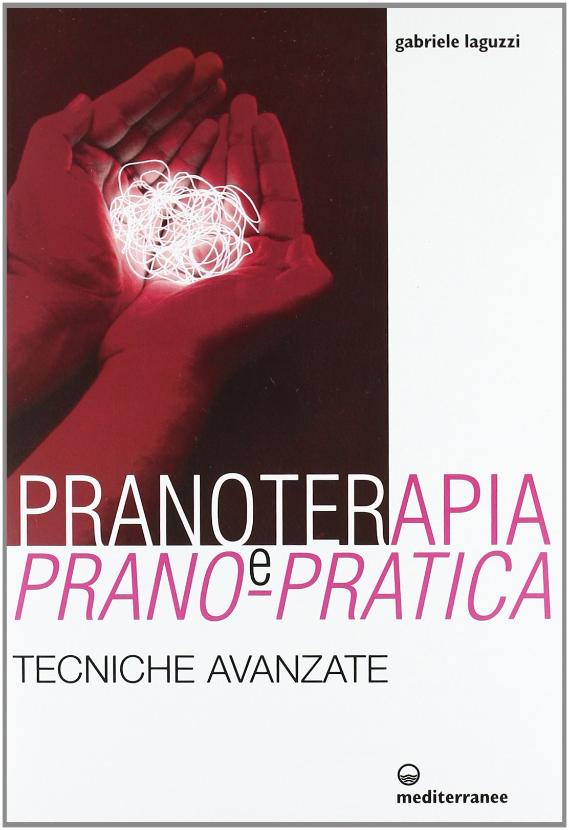 Pranoterapia e prano-pratica. Tecniche avanzate (L' altra medicina) Health, Nutrition & Fitness