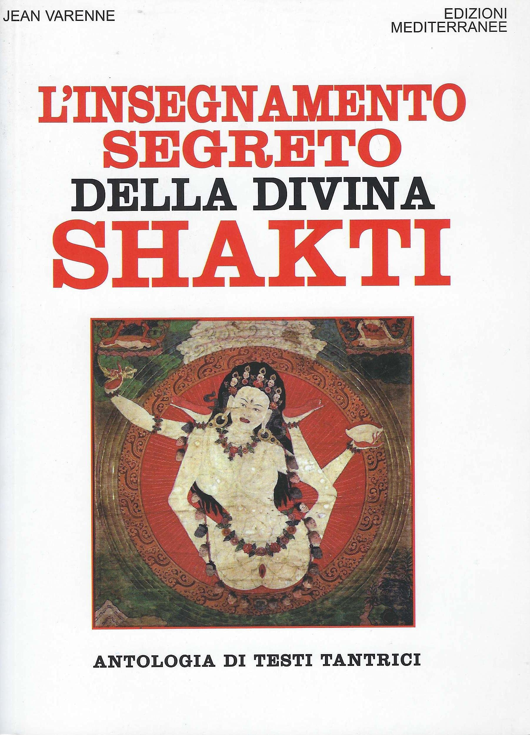 L' insegnamento segreto della divina Shakti. Antologia di testi tantrici Philosophy