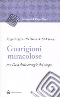 Guarigioni miracolose con l'uso delle energie del corpo book