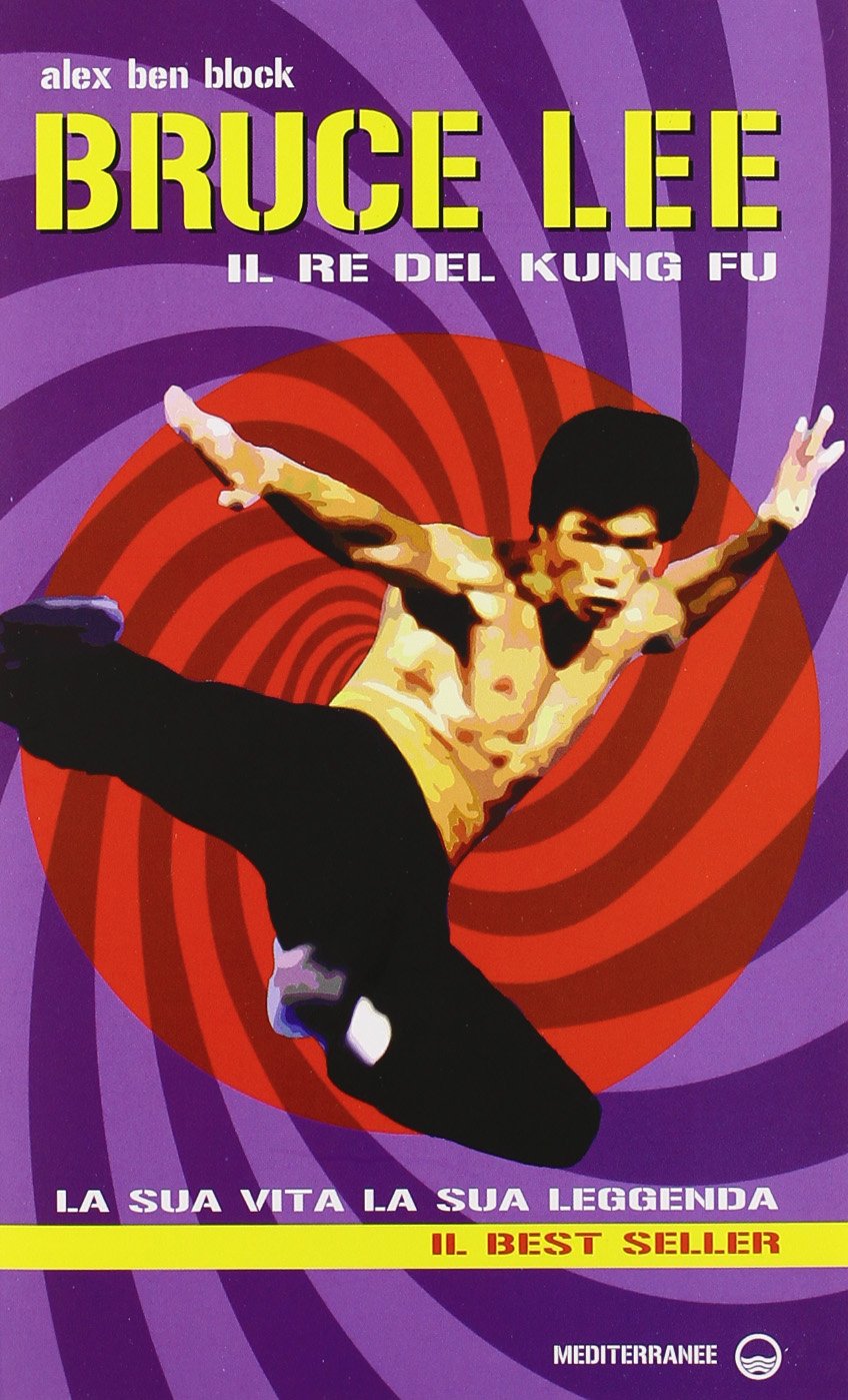 Bruce Lee il re del kung fu. La sua vita, la sua leggenda book