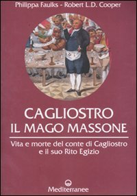 Cagliostro. Il mago massone. Vita e morte del conte di Cagliostro e il suo Rito Egizio (Controluce) Books