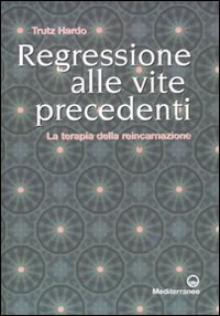 Regressione alle vite precedenti. La terapia della reincarnazione book