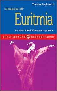 Iniziazione all'euritmia. Le idee di Rudolf Steiner in pratica Social Sciences