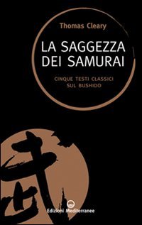 La saggezza dei samurai. Cinque testi classici sul Bushido book