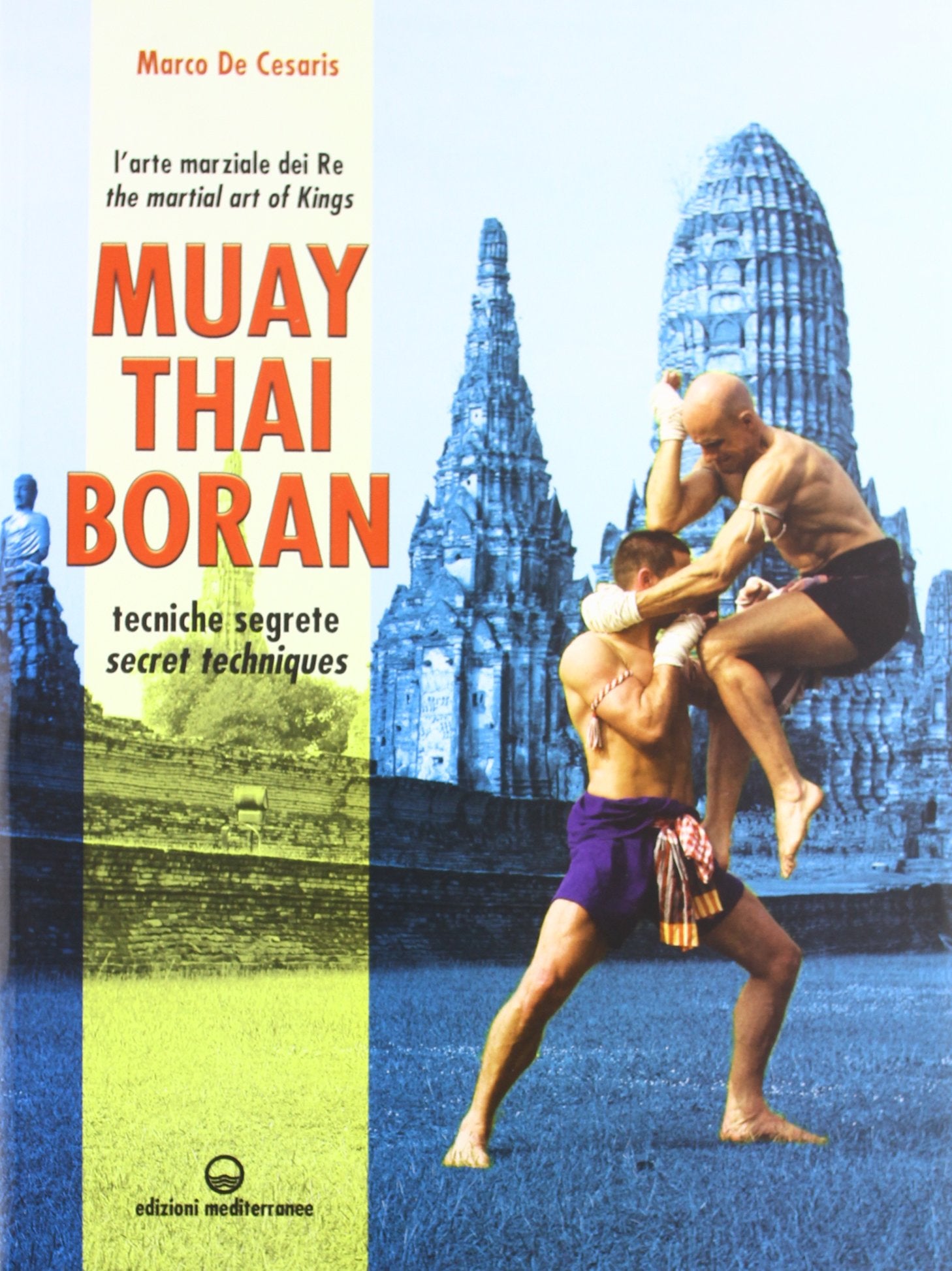 Muay Thai Boran. L'arte marziale dei re. Tecniche segrete. Ediz. italiana e inglese (Arti marziali) Leisure & Fun