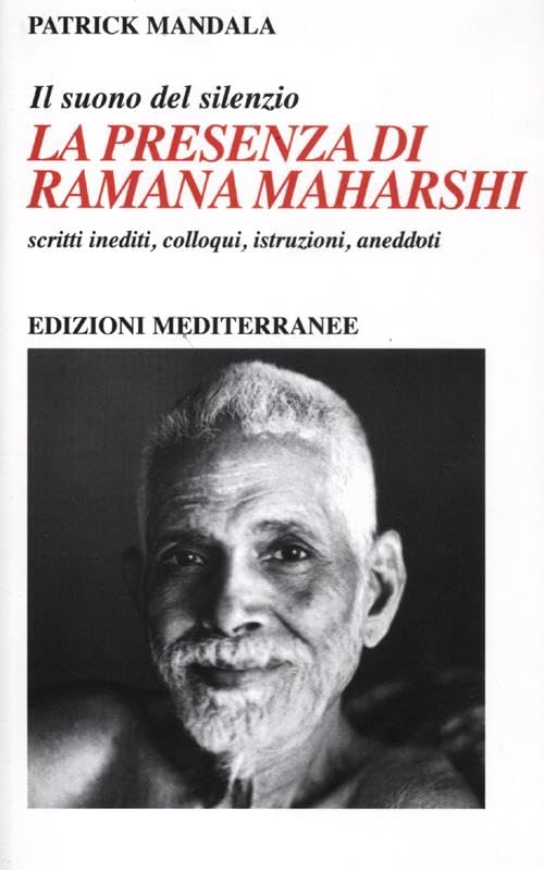 La presenza di Ramana Maharshi. Il suono del silenzio. Scritti inediti, colloqui, istruzioni, aneddoti Lifestyle