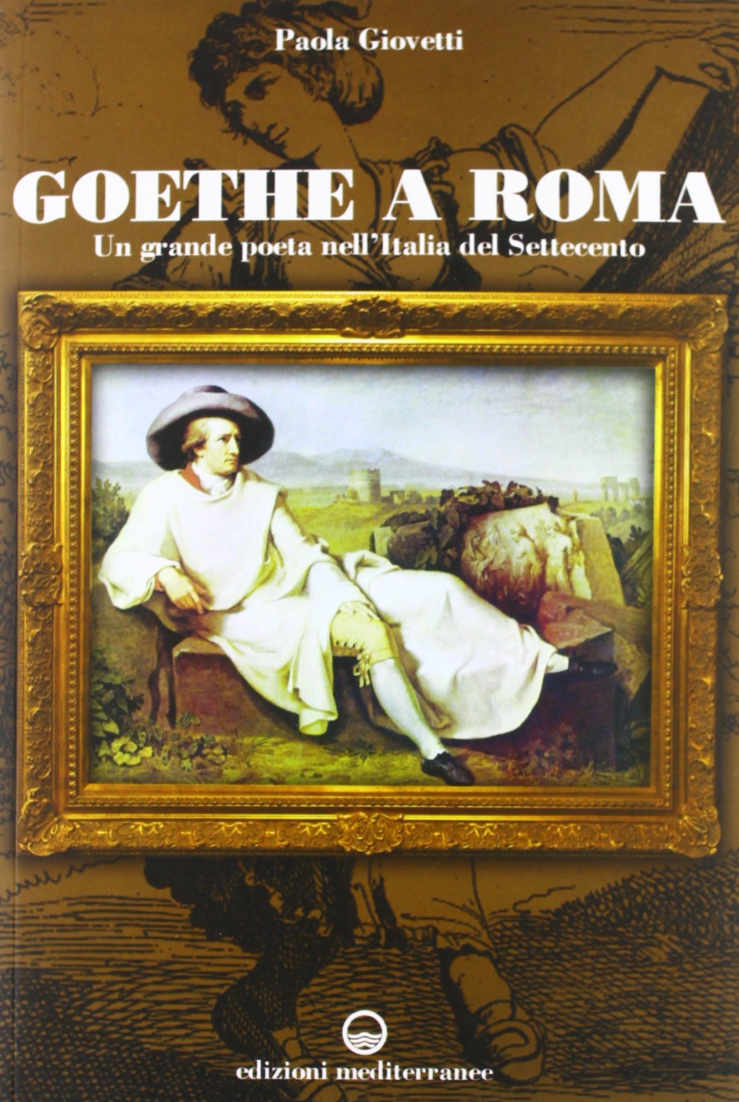 Goethe a Roma. Un grande poeta nell'Italia del Settecento book