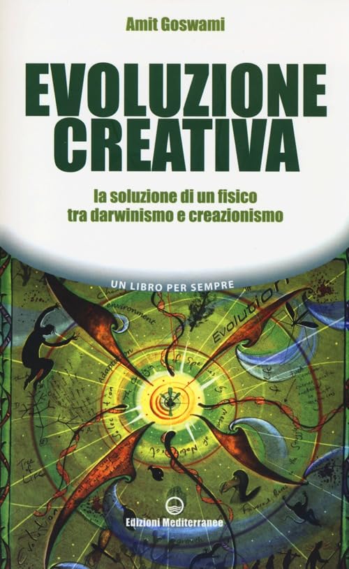 Evoluzione creativa. La soluzione di un fisico tra darwinismo e creazionismo book